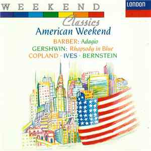 Barber, Gershwin, Copland, Ives, Bernstein - American Weekend mp3 album