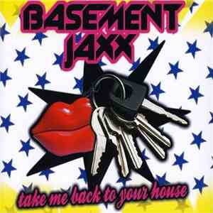 Basement Jaxx - Take Me Back To Your House mp3 album