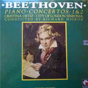 Beethoven / Cristina Ortiz / City Of London Sinfonia Conducted By Richard Hickox - Piano Concertos Nr 1 & 2 mp3 album