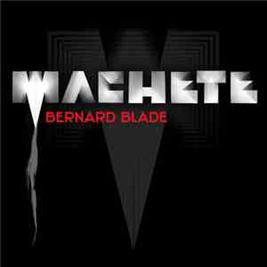 Bernard Blade - Machete Ep mp3 album