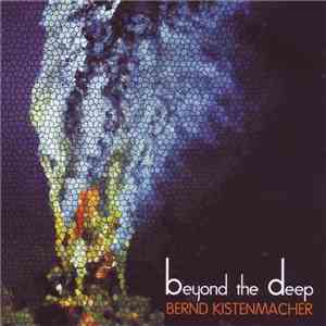 Bernd Kistenmacher - Beyond The Deep mp3 album