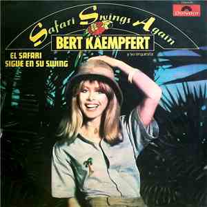 Bert Kaempfert Y Su Orquesta - Safari Swings Again = El Safari Sigue En Su Swing mp3 album