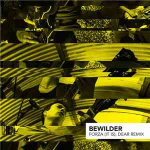 Bewilder  - Forza (It Is), Dear Remix mp3 album