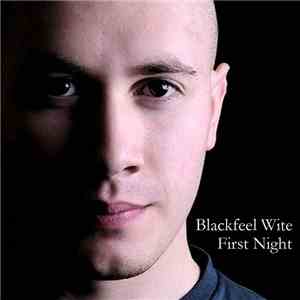 Blackfeel Wite - First Night mp3 album