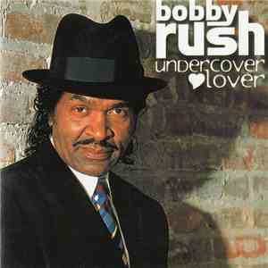Bobby Rush - Undercover Lover mp3 album