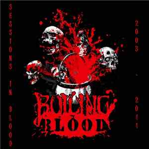 Boiling Blood  - Sessions In Blood (2003-2011) mp3 album