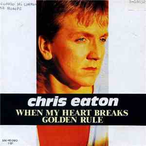 Chris Eaton - When My Heart Breaks / Golden Rule mp3 album