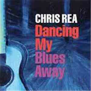 Chris Rea - Dancing The Blues Away mp3 album