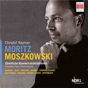 Christof Keymer : Moritz Moszkowski - Complete Piano Transcriptions mp3 album