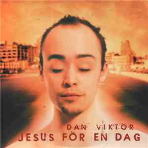 Dan Viktor - Jesus För En Dag mp3 album