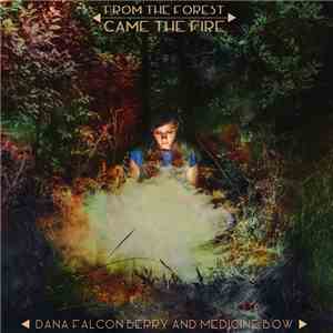 Dana Falconberry And Medicine Bow - From The Forest Came The Fire mp3 album