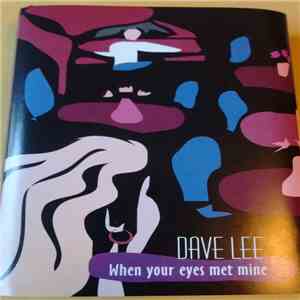 Dave Lee  - When Your Eyes Met Mine mp3 album