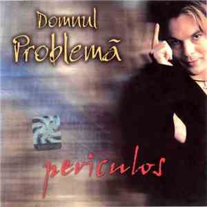 Domnul Problemă - Periculos mp3 album
