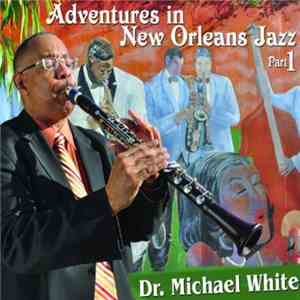Dr. Michael White - Adventures In New Orleans Jazz Part 1 mp3 album