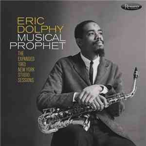 Eric Dolphy - Musical Prophet (The Expanded 1963 New York Studio Sessions) mp3 album