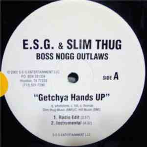 E.S.G.  & Slim Thug - Getchya Hands Up / Watch Out / Ride With You / Dirty South mp3 album