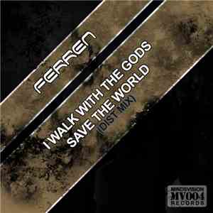 Ferren - I Walk With The Gods / Save The World (Dist Mix) mp3 album