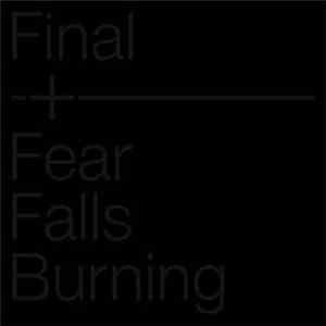 Final + Fear Falls Burning - Final + Fear Falls Burning mp3 album