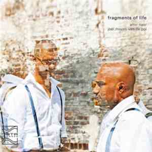 Fragments Of Life, Amir Nasr, Joël Mozes van de Pol - Fragments Of Life mp3 album