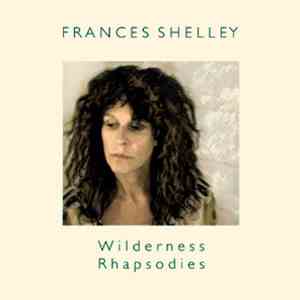 Frances Shelley - Wilderness Rhapsodies mp3 album