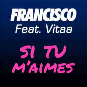 Francisco  Feat. Vitaa - Si Tu M'Aimes mp3 album