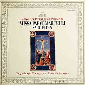 Giovanni Pierluigi da Palestrina - Regensburger Domchor - Theobald Schrems - Missa Papae Marcelli, 8 Motetten mp3 album
