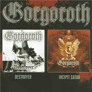 Gorgoroth - Destroyer / Incipit Satan mp3 album