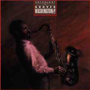 Grover Washington, Jr. - Anthology Of Grover Washington, Jr. mp3 album