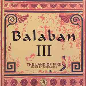 Hakim Abdullayev - Balaban 3: The Land Of Fire: Music Of Azerbaijan mp3 album