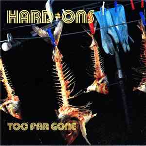 Hard-Ons - Too Far Gone mp3 album