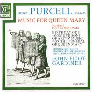 Henry Purcell, John Eliot Gardiner, Monteverdi Choir & Orchestra, Equale Brass Ensemble - Music For Queen Mary mp3 album
