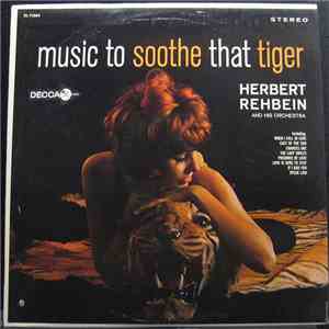 Herbert Rehbein And His Orchestra - Music To Soothe That Tiger mp3 album