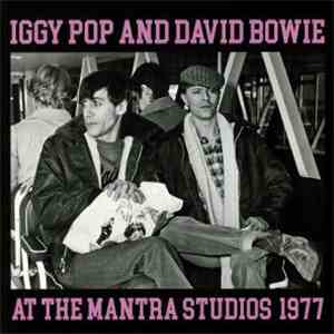 Iggy Pop, David Bowie - AT THE MANTRA STUDIOS 1977 mp3 album
