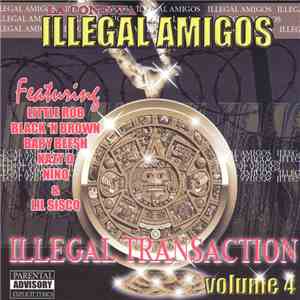 Illegal Amigos - Illegal Transaction Volume 4 mp3 album