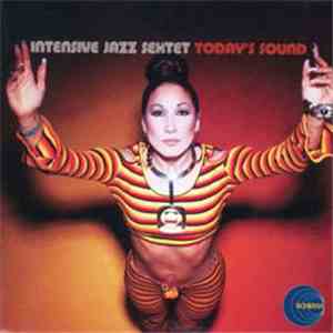 Intensive Jazz Sextet - Today's Sound mp3 album