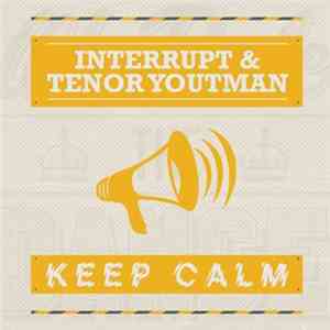Interrupt  & Tenor Youtman - Keep Calm mp3 album