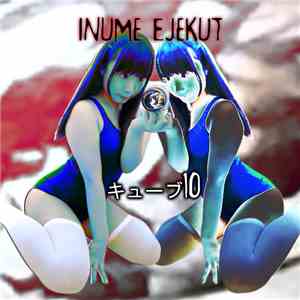 Inume Ejekut - キューブ10 mp3 album