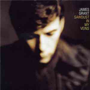 James Grant - Sawdust In My Veins mp3 album