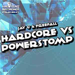 Jay G & Freefall - Hardcore vs Powerstomp mp3 album