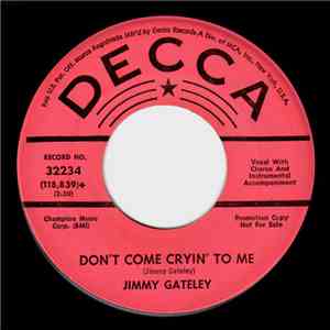 Jimmy Gateley - Don't Come Cryin' To Me / It Tears My Heart Out mp3 album