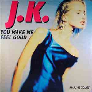 J.K. - You Make Me Feel Good mp3 album