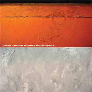 Joe+N - Neither Painting Nor Sculpture mp3 album