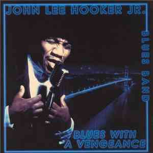 John Lee Hooker, Jr. - Blues With A Vengeance mp3 album