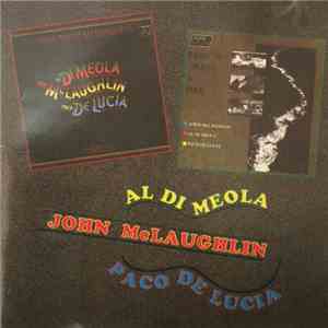 John McLaughlin / Al Di Meola / Paco De Lucía - Friday Night In San Francisco / Passion, Grace & Fire mp3 album