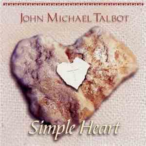 John Michael Talbot - Simple Heart mp3 album