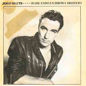 John Watts - Hablando Un Idioma Distinto mp3 album