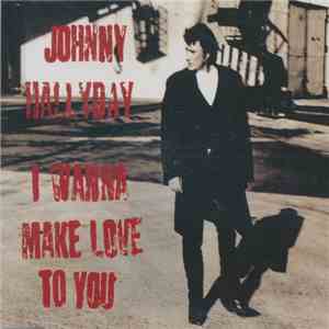 Johnny Hallyday - I Wanna Make Love To You mp3 album
