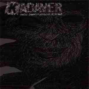 Kadaver  - Self Destruction Ritual mp3 album