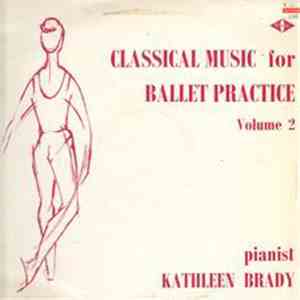 Kathleen Brady - Classical Music For Ballet Practice Volume 2 mp3 album