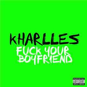 KHarlles - Fuck Your Boyfriend mp3 album